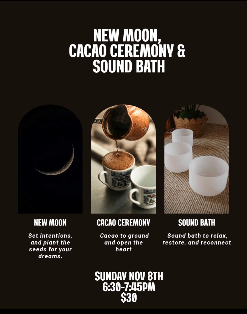 $30-New Moon Cacao Ceremony & Sound Bath- Sunday Nov 8